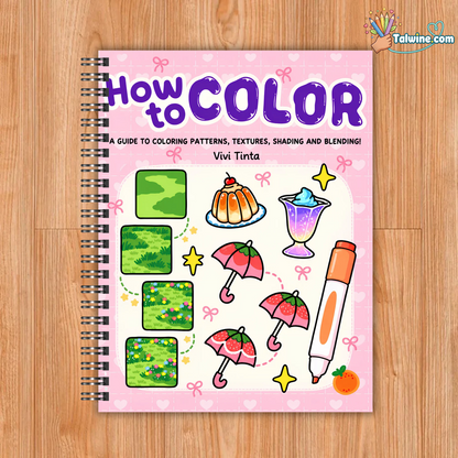 How to Color: Simple Step-by-Step Guide to Coloring Patterns, Textures, Shading, and Blending
